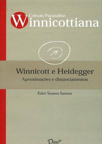 Winnicott e Heidegger: Aproximações e distanciamentos