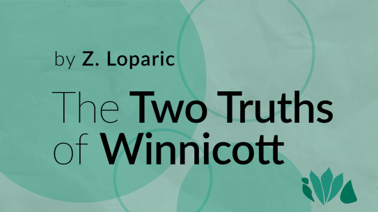 The Two Truths of Winnicott